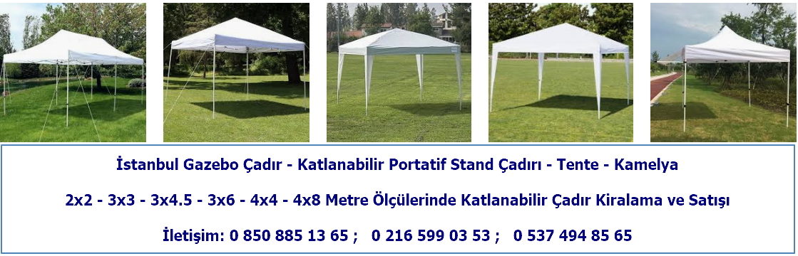 Gazebo Çadır, Katlanabilir Tente, Çadır Fiyatları | İstanbul Gazebo Çadır